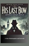 His Last Bow - Arthur Conan Doyle - 9782384234028