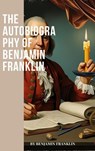 The Autobiography of Benjamin Franklin - Benjamin Franklin - 9782384234158