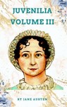 Juvenilia – Volume III - Jane Austen - 9782384234981