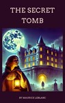 The Secret Tomb - Maurice Leblanc ; Zenith Crescent Moon Press - 9782384235919