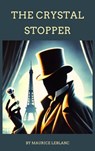 The Crystal Stopper - Maurice Leblanc ; Zenith Crescent Moon Press - 9782384235957