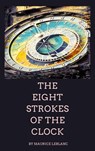 The Eight Strokes of the Clock - Maurice Leblanc ; Zenith Crescent Moon Press - 9782384235971