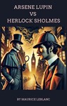 Arsène Lupin versus Herlock Sholmes - Maurice Leblanc ; Zenith Crescent Moon Press - 9782384235995