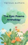 The Epic Poems Anthology - Homer ; Virgil ; Dante Alighieri ; William Shakespeare ; John Milton ; Zenith Crescent Moon Press - 9782384236565