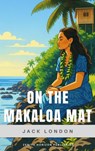 On the Makaloa Mat - Jack London ; Zenith Horizon Publishing - 9782384238835