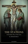 The Stations, Or the Holy Way of the Cross - Rev. Bernard O'Reilly - 9782384551569