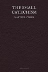 The Small Catechism - Martin Luther - 9782384552771