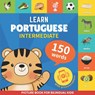 Learn portuguese - 150 words with pronunciations - Intermediate: Picture book for bilingual kids - Gnb - 9782384570010