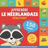 Apprendre le neerlandais - 150 mots avec prononciation - Debutant - Goose and Books - 9782384574148