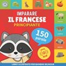 Imparare il francese - 150 parole con pronunce - Principiante - Goose and Books - 9782384574520