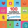 100 numbers, shapes and colors in armenian: Bilingual picture book for kids: english / armenian with pronunciations - Yukismart - 9782384575206