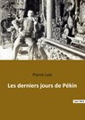 Les derniers jours de Pékin - Pierre Loti - 9782385088569