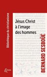 Jésus Christ à l'image des hommes - Bernard Sesboüé - 9782385500610