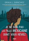 Je ne suis pas la fille mexicaine dont vous rêviez (e-book) - Erika L Sanchez - 9782385620103