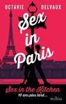 Sex in Paris - Sex in the Kitchen 10 ans plus tard... - Octavie Delvaux - 9782386390340
