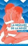 La brûlure de la neige - Françoise Rey - 9782386390364