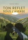 Ton reflet sous l'averse - Alicia Faria - 9782386734922