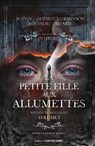 La Petite fille aux allumettes - Recueil de nouvelles : Volume 1 - Christian Boivin ; Simon Rousseau ; Yvan Godbout ; Sylvain Johnson ; Louis-Pier Sicard - 9782386900068
