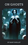 On Ghosts - Mary Shelley ; Zenith Evergreen Literary Co. - 9782386910050