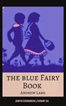 The Blue Fairy Book - Andrew Lang ; Zenith Evergreen Literary Co - 9782386910258