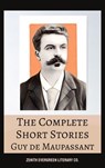 The Complete Short Stories of Guy de Maupassant - Guy de Maupassant ; Zenith Evergreen Literary Co. - 9782386912443