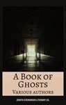 A Book of Ghosts: 18 - Amelia Edwards ; Mary Elizabeth Braddon ; Francis Marion Crawford ; Edith Nesbit ; Zenith Evergreen Literary Co. - 9782386912863