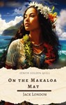 On the Makaloa Mat - Jack London ; Zenith Golden Quill - 9782386913877