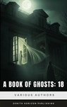 A Book of Ghosts: 18 - Amelia Ann Blanford Edwards ; Mary Elizabeth Braddon ; F. Marion Crawford ; E. Nesbit - 9782386915581