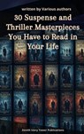 30 Suspense and Thriller Masterpieces You Have to Read in Your Life - Marcel Allain ; Grant Allen ; John Buchan ; Edgar Rice Burroughs ; Gilbert Keith Chesterton ; Erskine Childers ; Wilkie Collins ; Arthur Griffiths ; Henry Rider Haggard ; Thomas Hardy ; Anthony Hope ; William Andrew Johnston ; Frederic Arnold Kummer ; Wil - 9782386918377