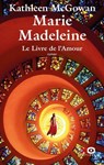 Marie-Madeleine - Tome 02 Le livre de l'amour - Kathleen Mc Gowan - 9782386930294