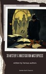 30 Mystery & Investigation masterpieces - Ryūnosuke Akutagawa ; Gilbert Keith Chesterton ; Wilkie Collins ; Arthur Conan Doyle ; Hanns Heinz Ewers ; Hollis Godfrey ; Thomas Hardy ; William Le Queux ; Maurice Leblanc ; Gaston Leroux ; Catherine Louisa Pirkis ; Edgar Allan Poe ; Frank R. Stockton ; - 9782387172068