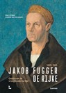 Jakob Fugger De Rijke 1459 - 1525 - Bernard Van den Bogaert ; Marc Hermant - 9782390253396