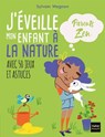 J'éveille mon enfant à la nature - Sylvain Wagnon - 9782401079151