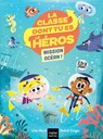 La classe dont tu es le héros - Mission Océan CP/CE1 6/7 ans - Lilas Nord - 9782401087675