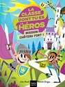 La classe dont tu es le héros - Mission château fort ! CP/CE1 6/7 ans - Lilas Nord - 9782401087699