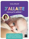 J'allaite comme je le souhaite ! - @Hamstouille_bébé ; @hamstouille_bambin ; Julie Carillon - 9782401106758