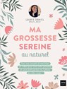 Ma grossesse sereine au naturel - @laurie__daniel ; Laurie Daniel - 9782401116252