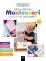 100 activités Montessori avec mon tout-petit 0-3 ans - Noémie d'Esclaibes ; Sylvie d' Esclaibes - 9782401116290