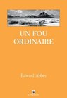 Un fou ordinaire - Edward Abbey - 9782404004013