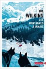 Ces Montagnes à jamais - Joe Wilkins - 9782404014753
