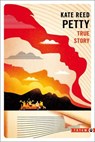 True Story - Kate Reed Petty - 9782404019130