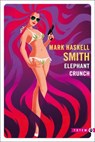 Elephant Crunch - Mark Haskell Smith - 9782404020457