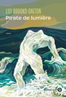 Pirate de lumière - Lily Brooks-Dalton - 9782404020778