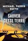 Sauver cette terre - Michael Farris Smith - 9782404022413