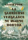La Glorieuse Vengeance de Maude Horton - Lizzie Pook - 9782404025032