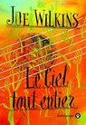 Le Ciel tout entier - Joe Wilkins - 9782404027371