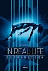 In Real Life, Tome 01 - Maiwenn Alix - 9782408000257
