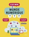 C'est quoi, le monde numérique ? - Nathalie Dargent - 9782408009847