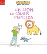 Le lion, la souris et le papillon - Céline Person - 9782408041076