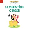 La dernière cerise - Sophie MORONVAL - 9782408051075